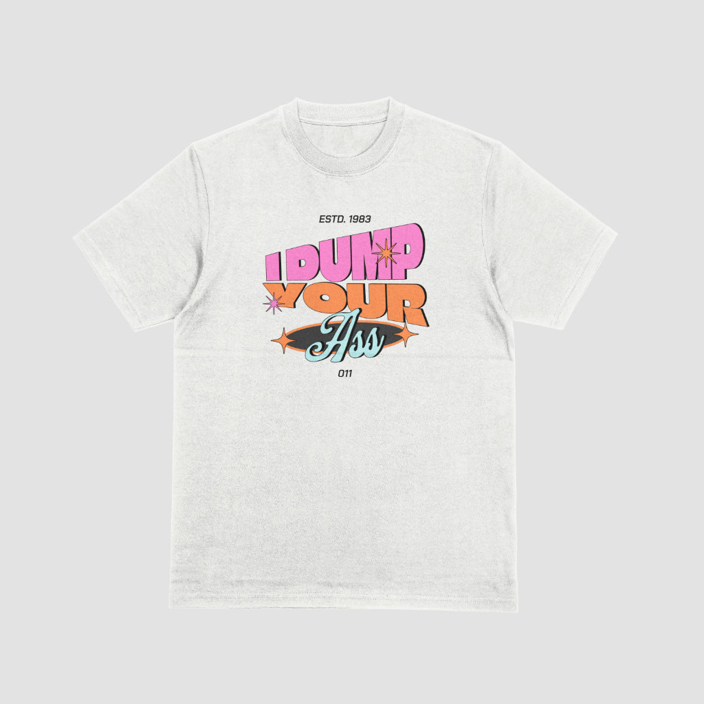 I Dump Your Ass - Box Fit T-shirt