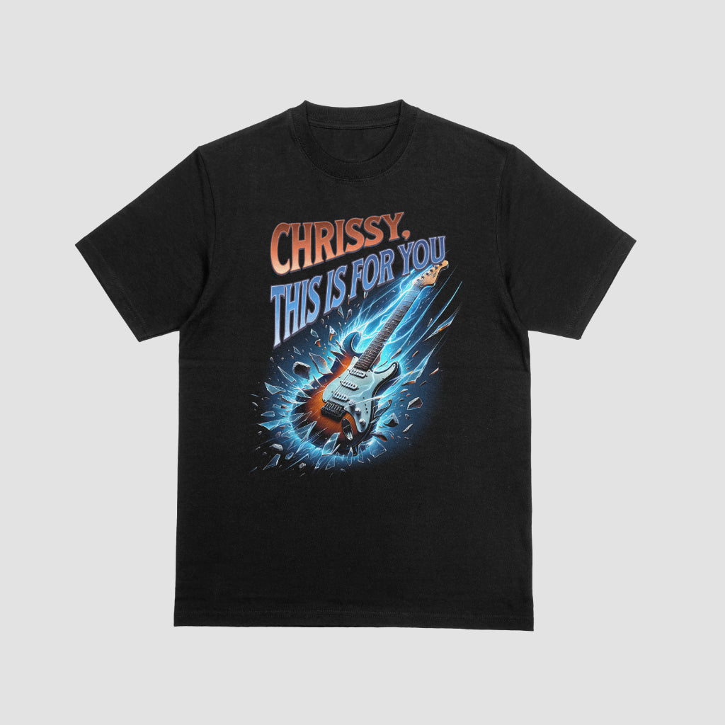 Chrissy, This is For You - T-shirt/Crewneck