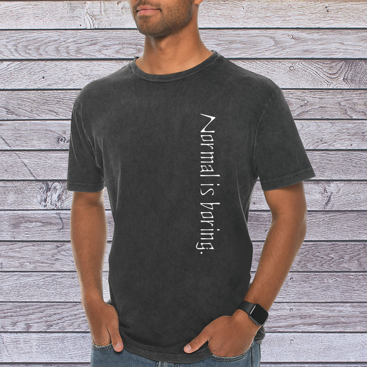 Normal Is Boring T-Shirt T-Shirt