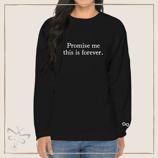 Promise me this is forever. Crewneck - The Vampire Diaries Inspired