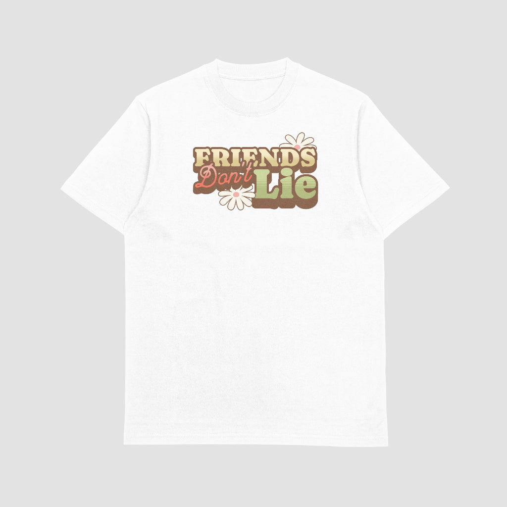 Friends Don't Lie T-Shirt