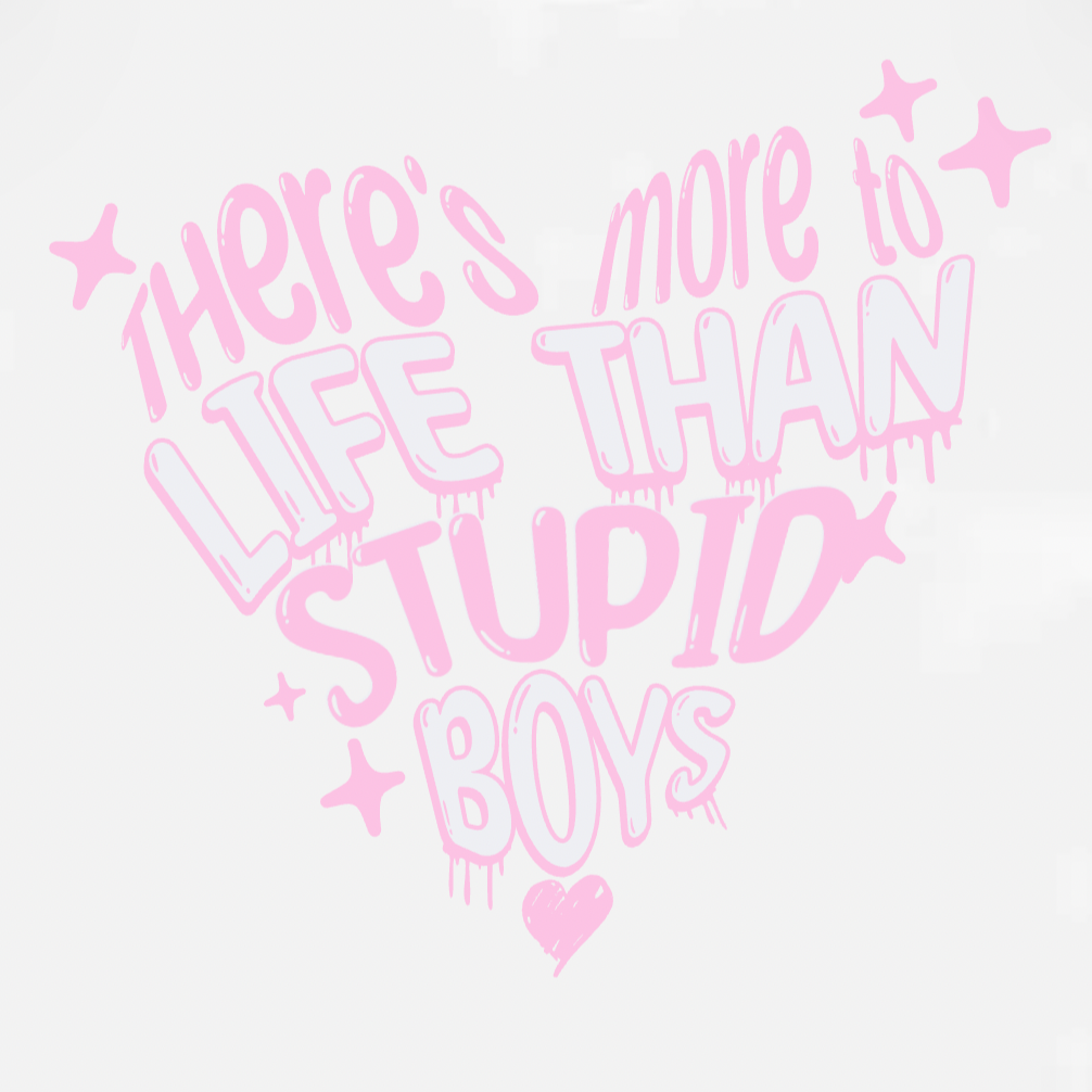 There's More to Life Than Stupid Boys - Baby Tee