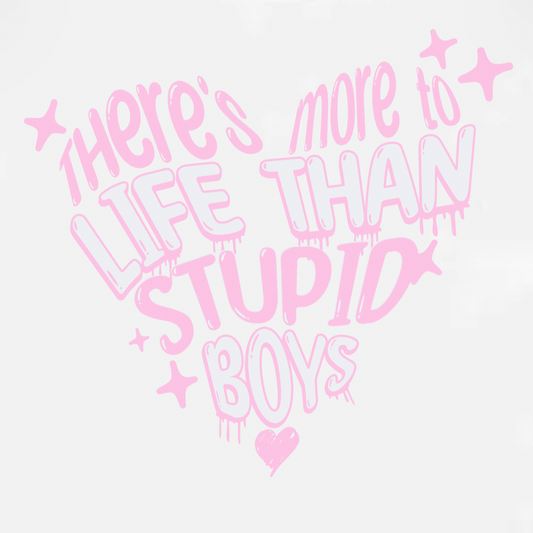 There's More to Life Than Stupid Boys - Baby Tee