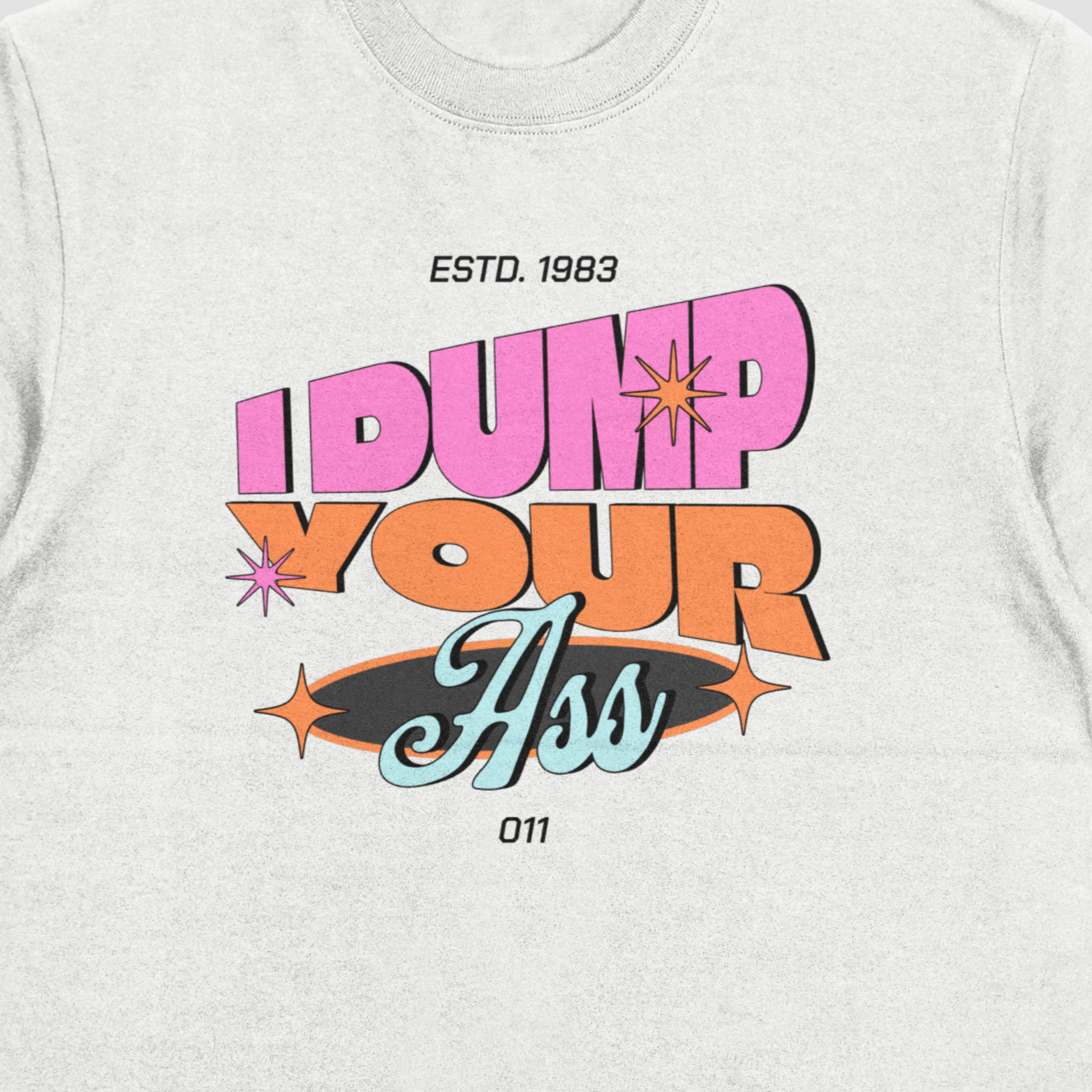 I Dump Your Ass - Box Fit T-shirt