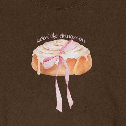 Sweet Like Cinnamon Crewneck/T-shirt