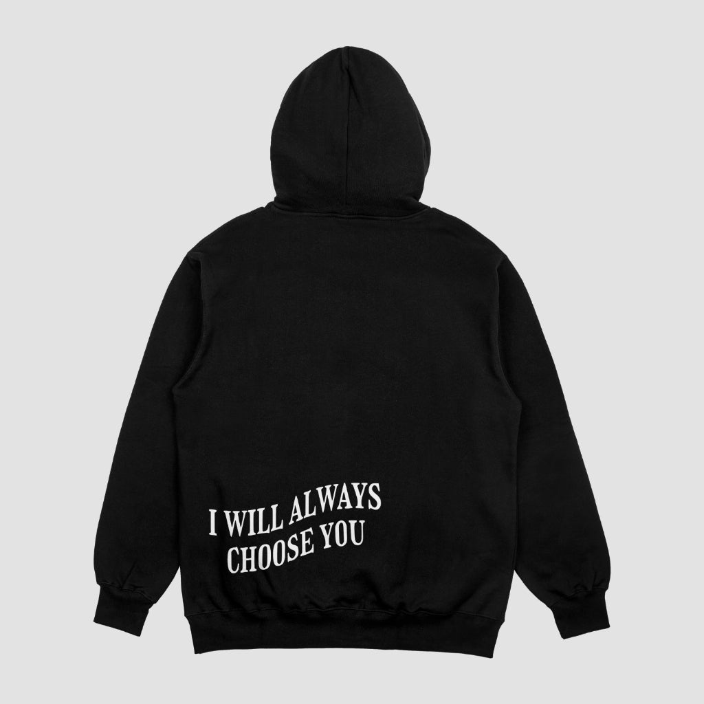 I Will Always Choose You Hoodie