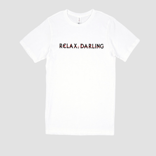 Relax, Darling T-Shirt