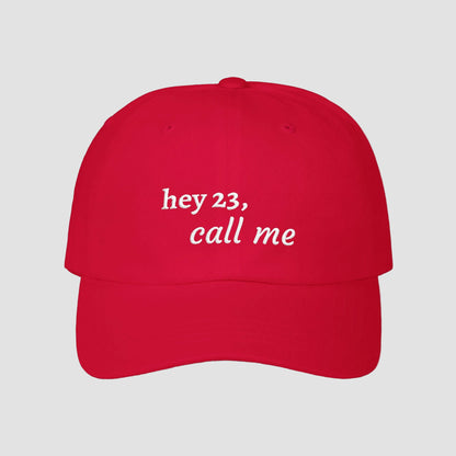 hey 23, call me embroidered dad cap | OTH merch