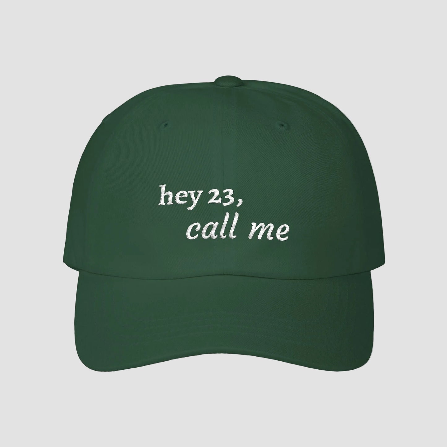 hey 23, call me embroidered dad cap | OTH merch