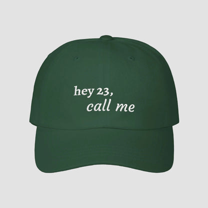 hey 23, call me embroidered dad cap | OTH merch
