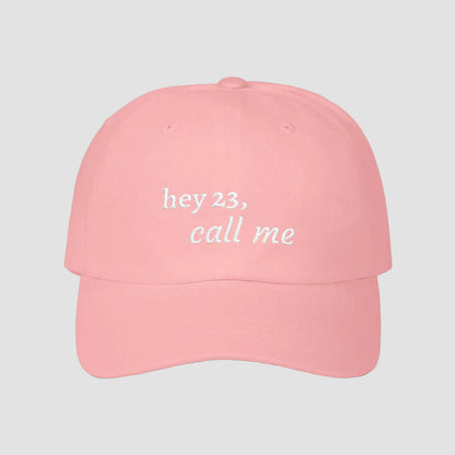 hey 23, call me embroidered dad cap | OTH merch
