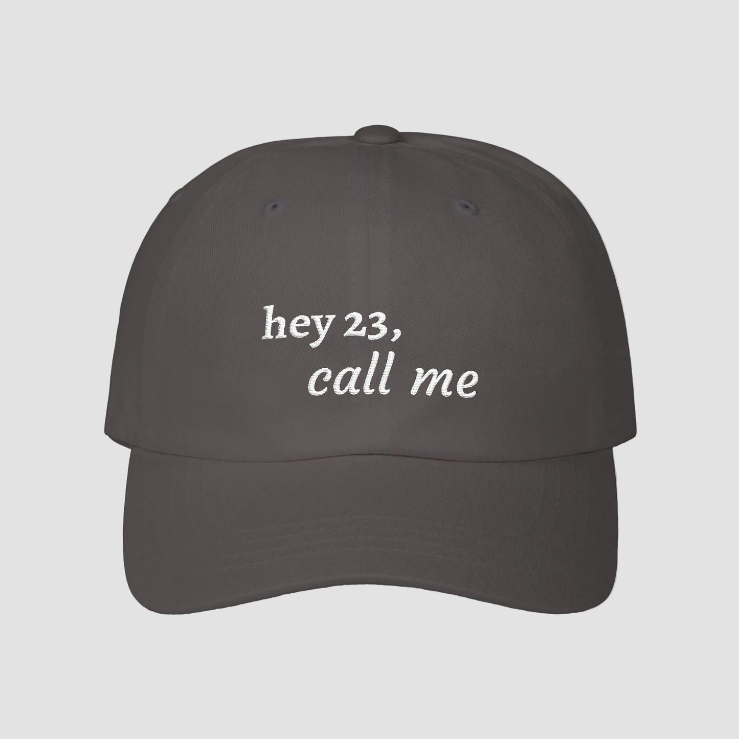hey 23, call me embroidered dad cap | OTH merch