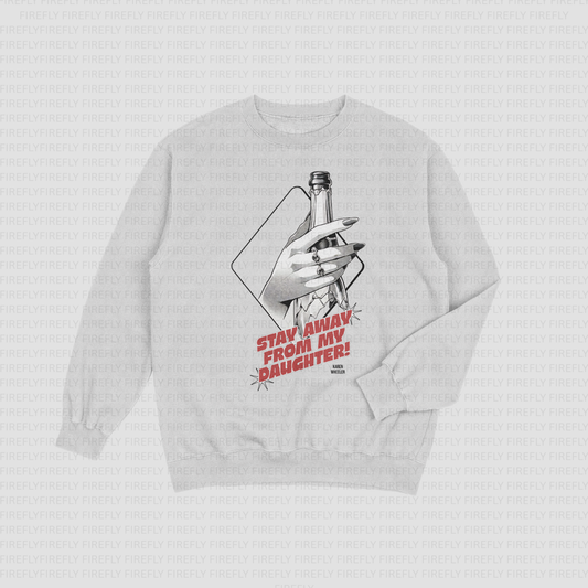 Stay Away From My Daughter Crewneck Sweater