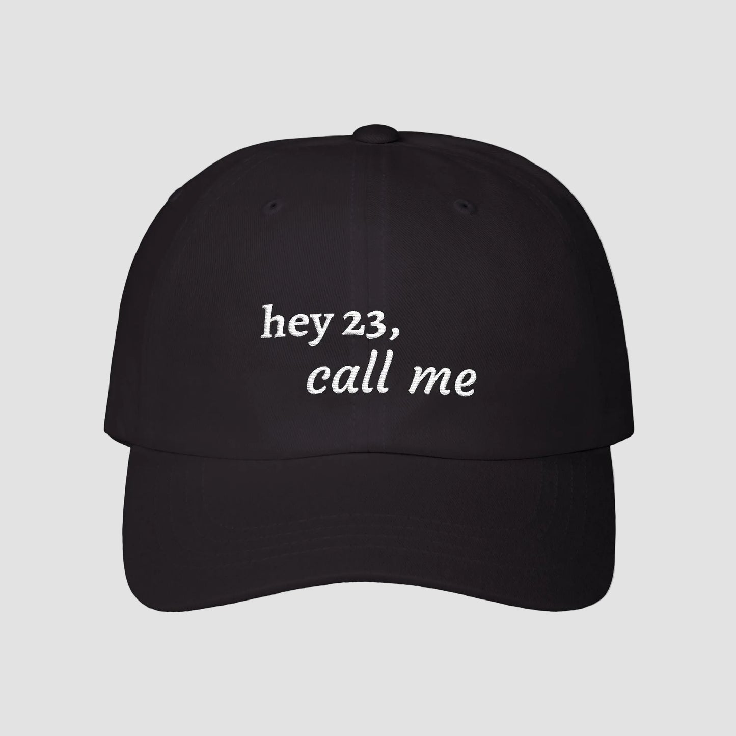 hey 23, call me embroidered dad cap | OTH merch