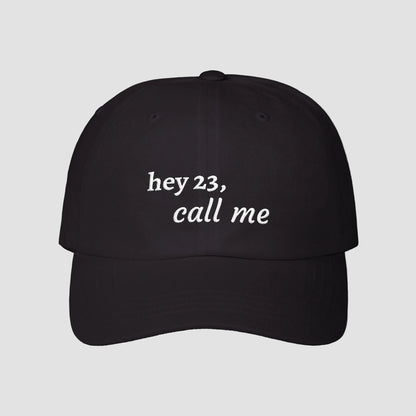 hey 23, call me embroidered dad cap | OTH merch