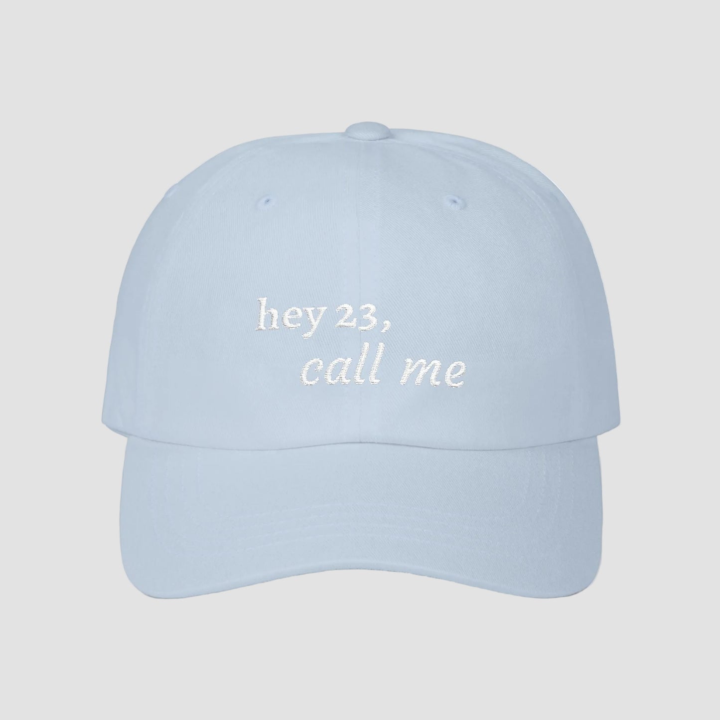 hey 23, call me embroidered dad cap | OTH merch