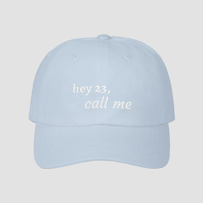 hey 23, call me embroidered dad cap | OTH merch