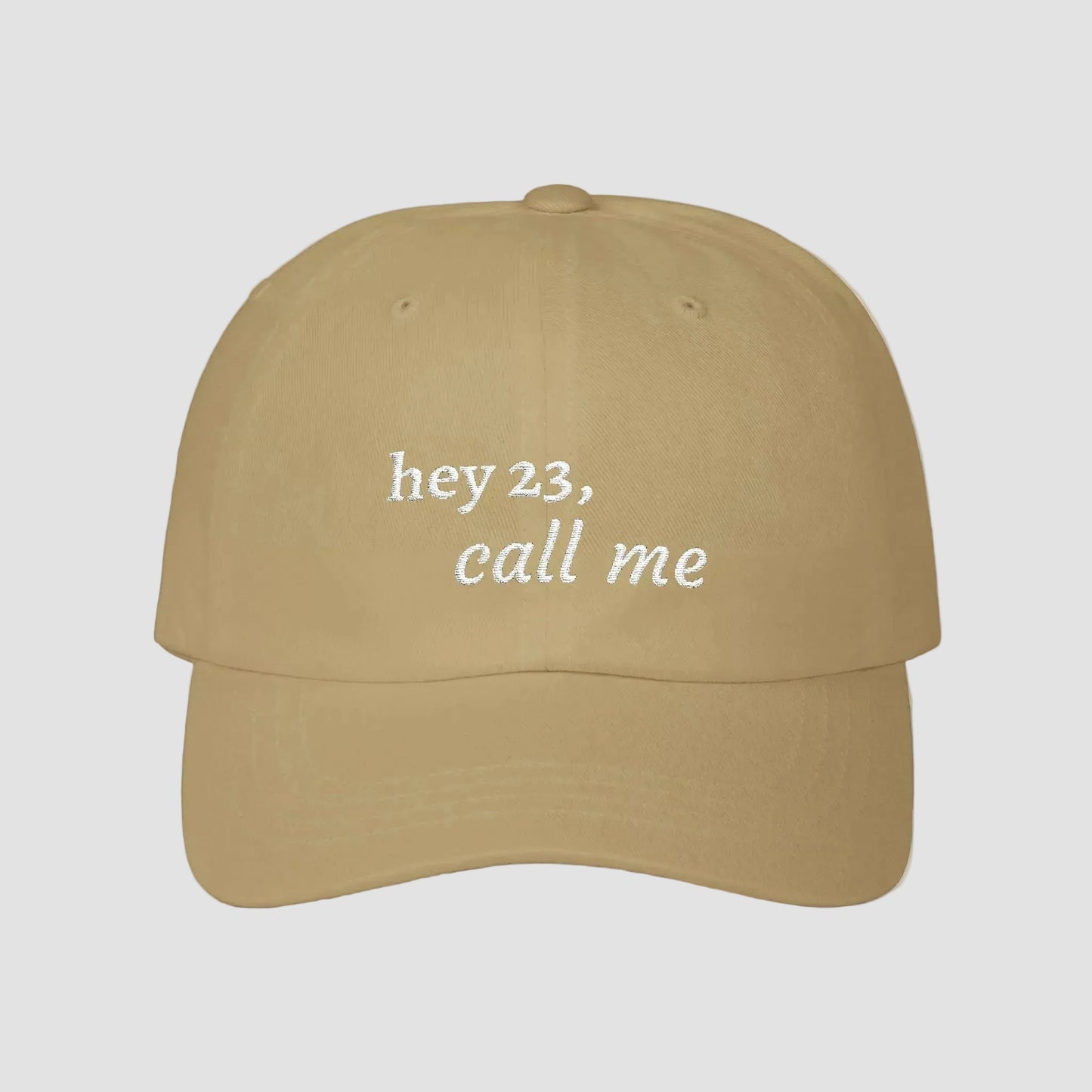 hey 23, call me embroidered dad cap | OTH merch