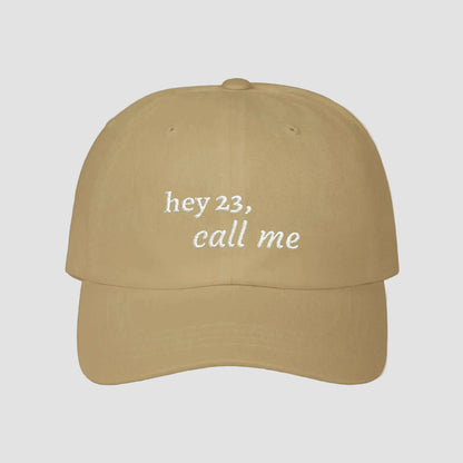 hey 23, call me embroidered dad cap | OTH merch