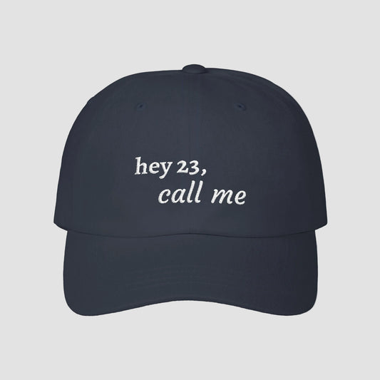 hey 23, call me embroidered dad cap | OTH merch