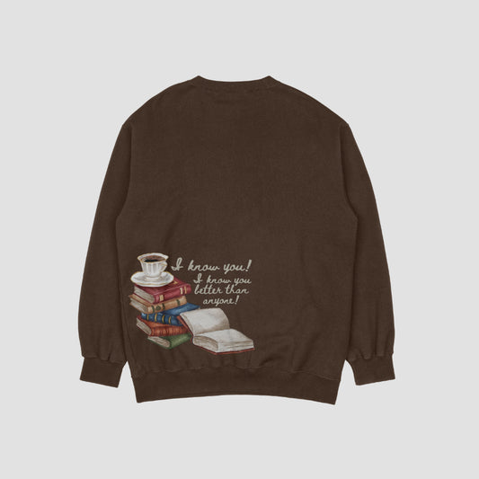 I Know You Crewneck Sweater/T-shirt