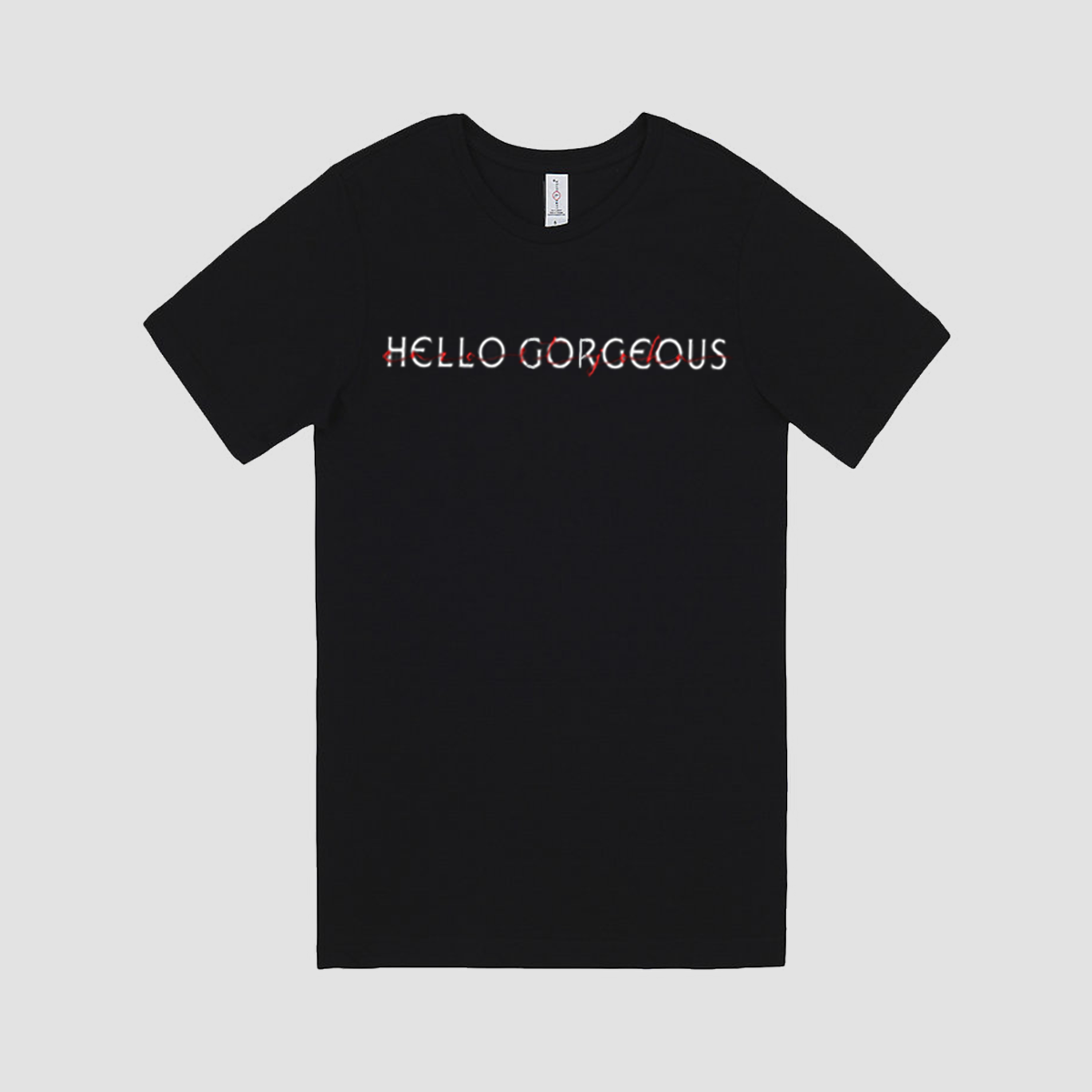 Hello, Gorgeous T-Shirt