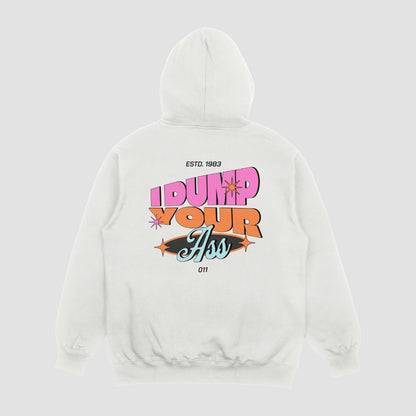 I Dump Your Ass Eleven Hoodie