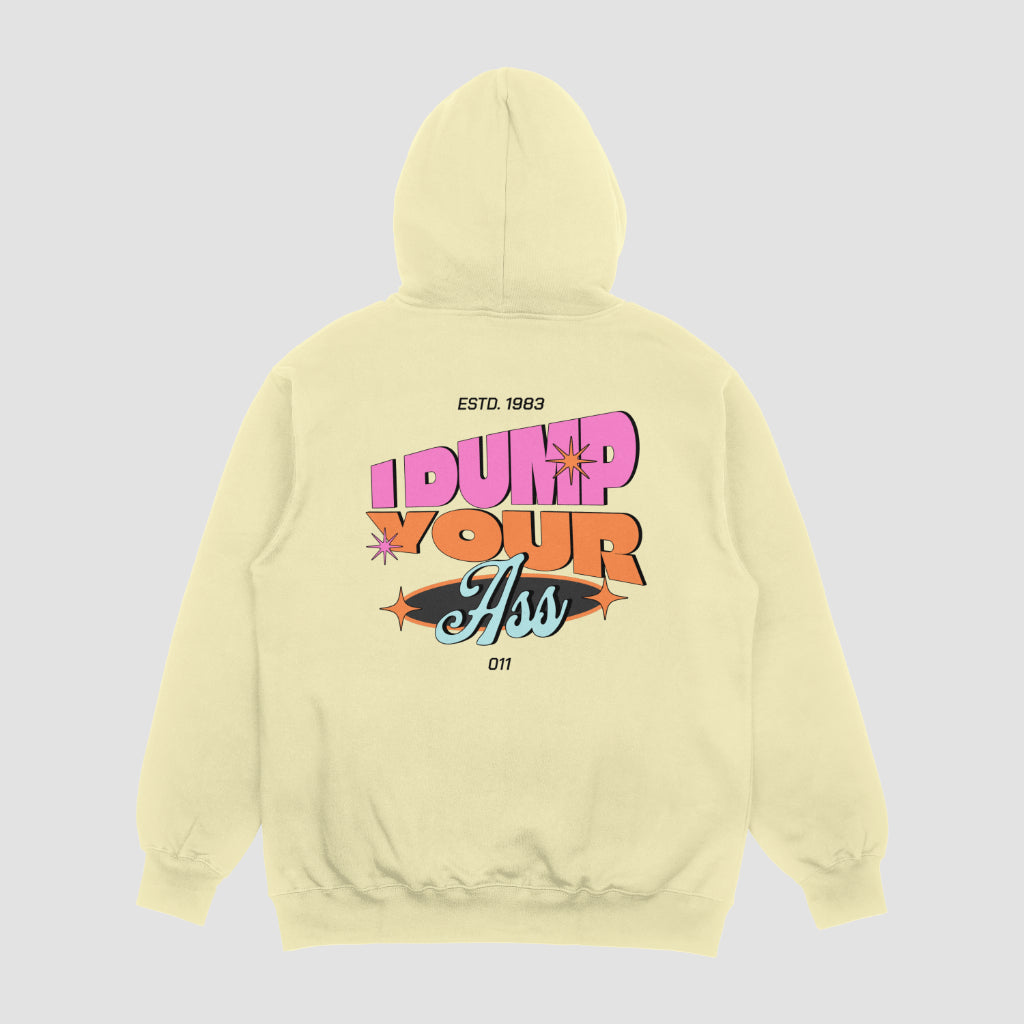 I Dump Your Ass Eleven Hoodie