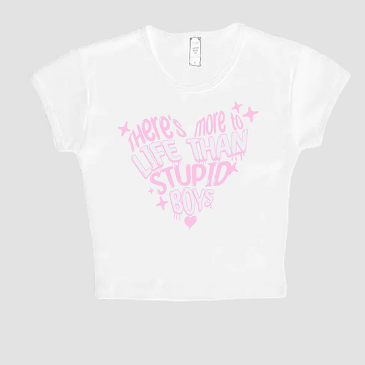 There's More to Life Than Stupid Boys - Baby Tee/Tank Top