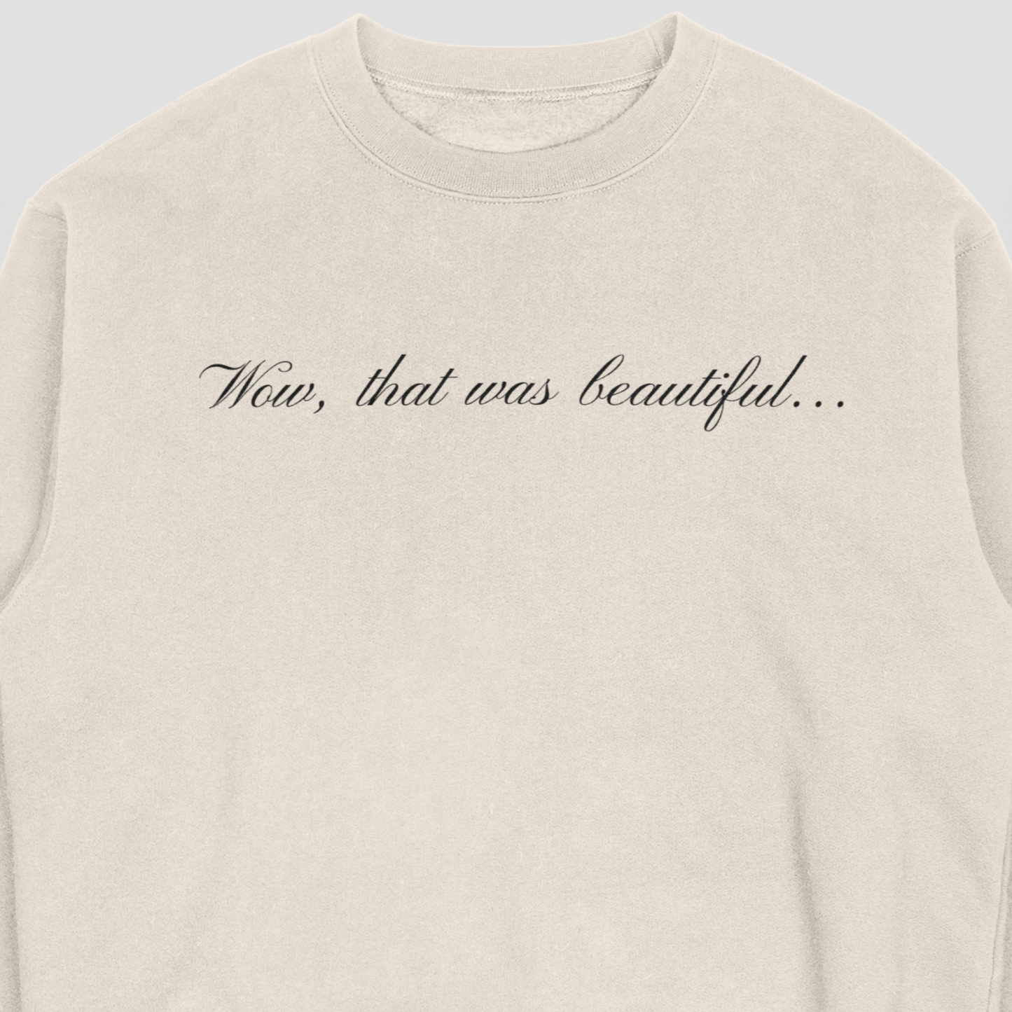 Wow, that was beautiful Crewneck