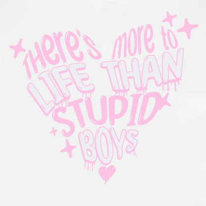 There's More to Life Than Stupid Boys - Baby Tee/Tank Top