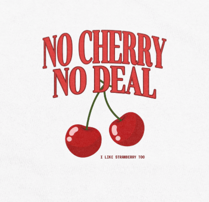 No Cherry No Deal T-Shirt