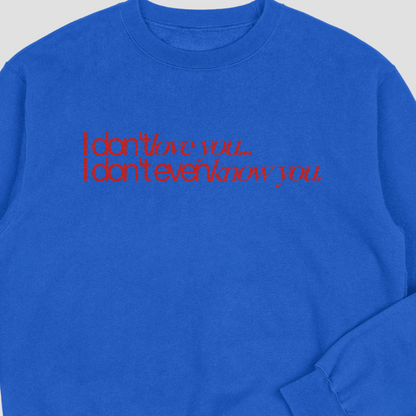 I Don't Love You - T-shirt/Crewneck