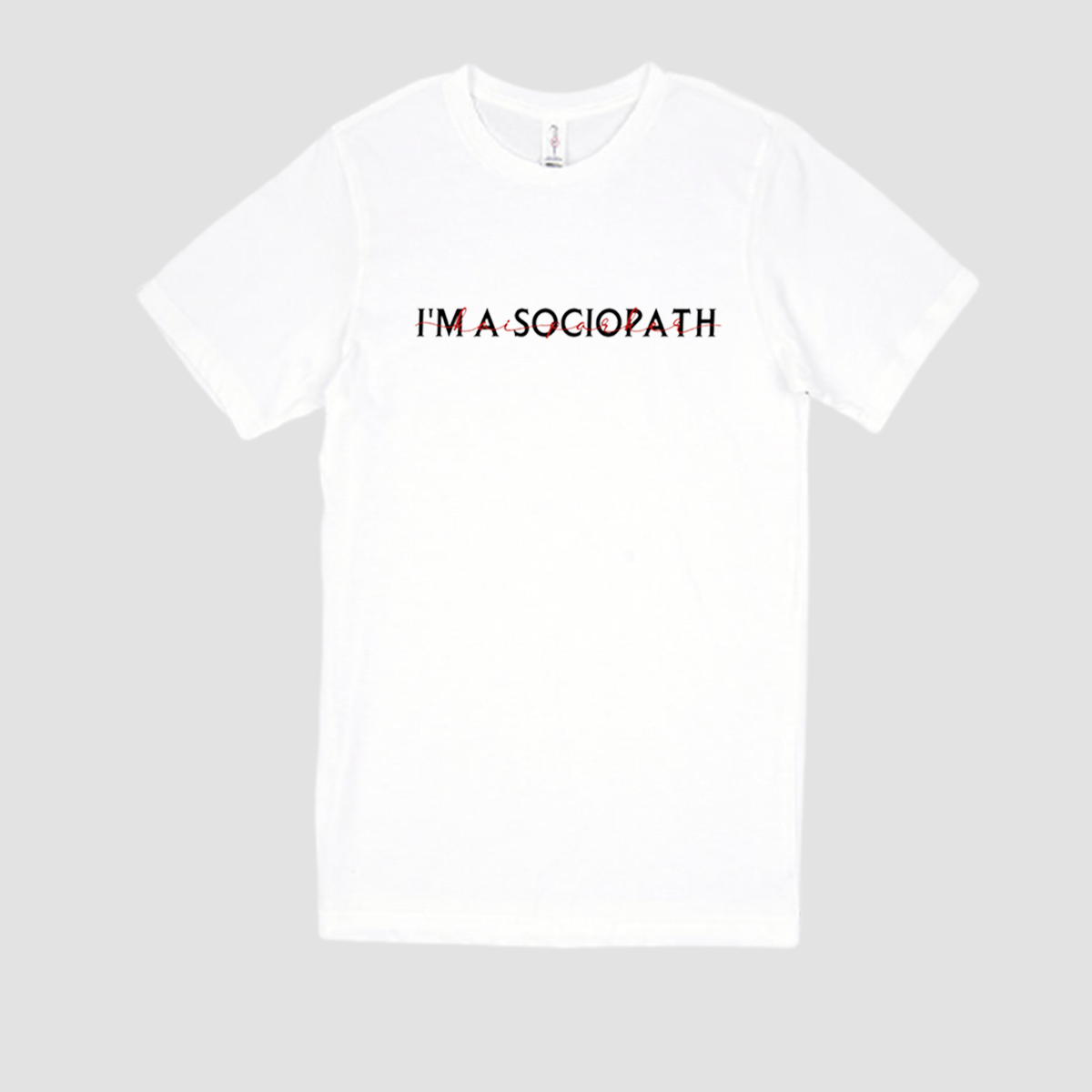 I'm a Sociopath T-Shirt