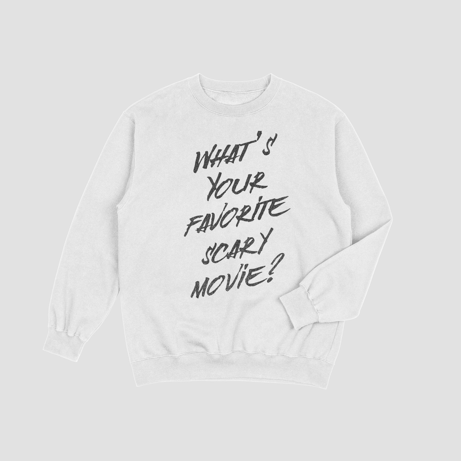 White sweatshirt with black text 'What's Your Favorite Scary Movie?' on a light gray background