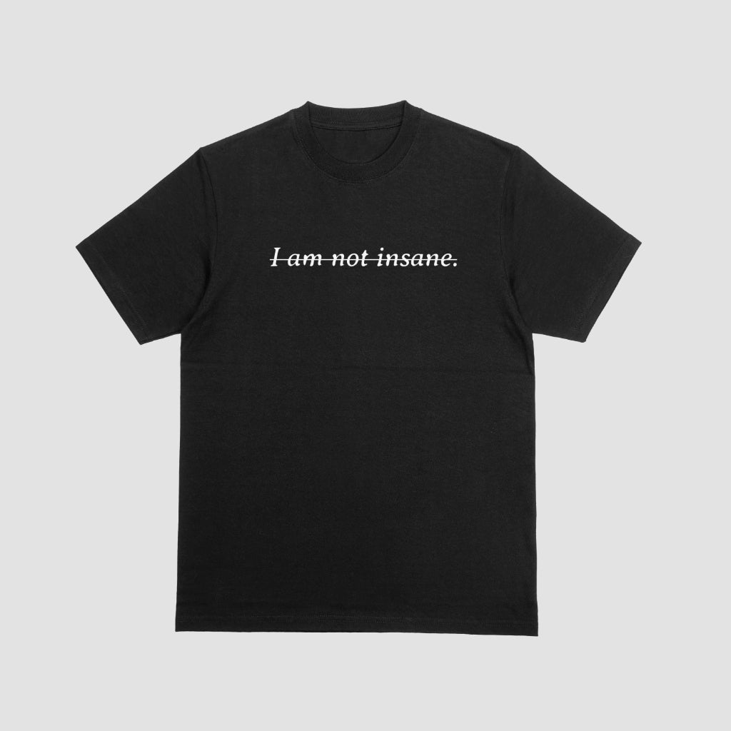 I am Not Insane T-Shirt