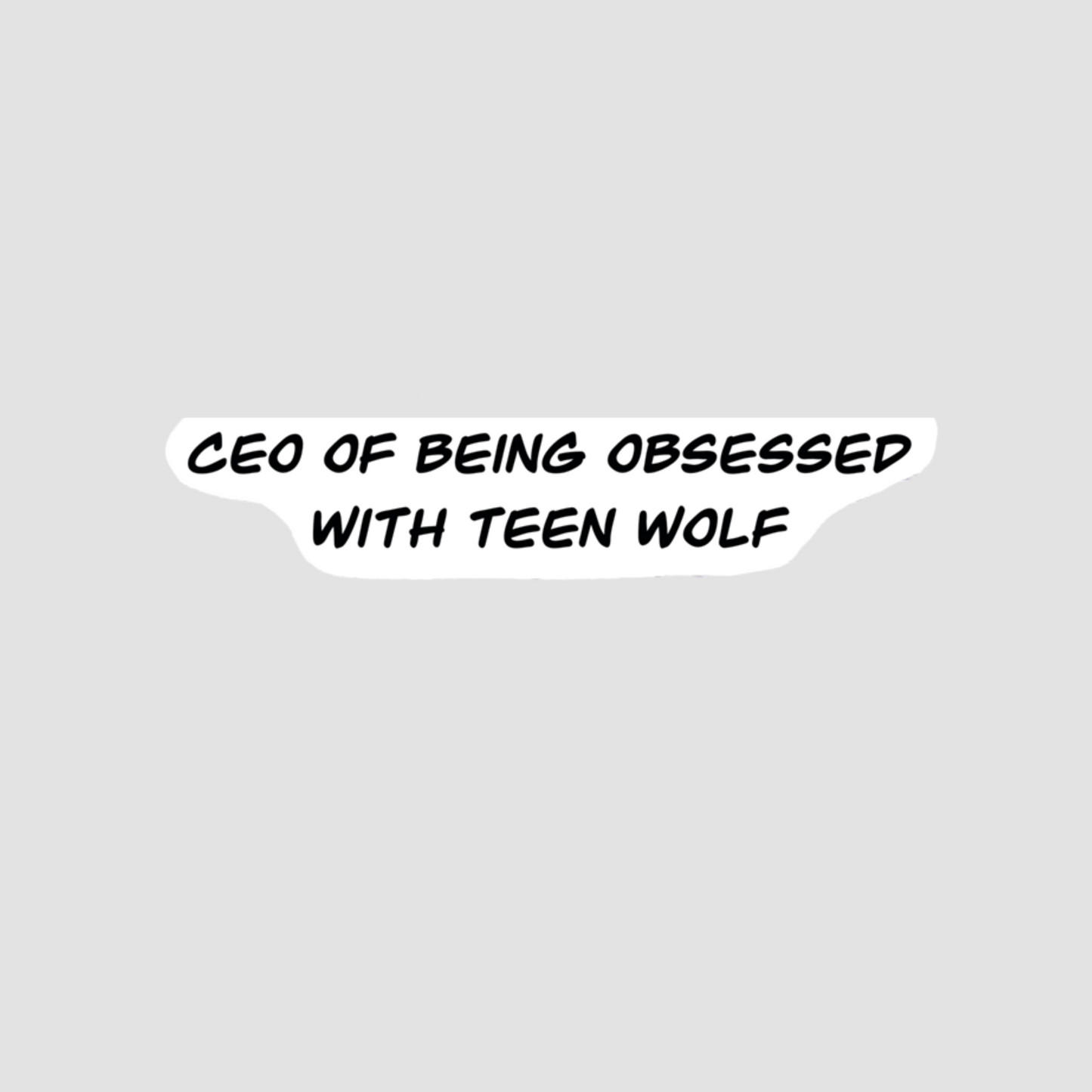 CEO of Being Obsessed With Teen Wolf Sticker