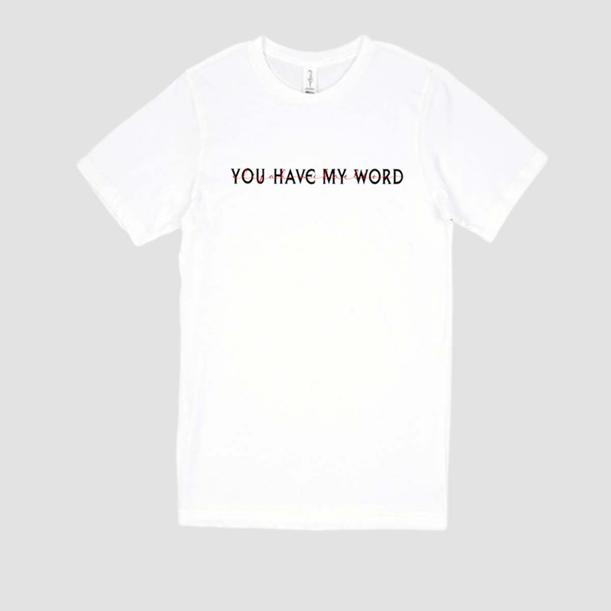 You Have My Word T-Shirt
